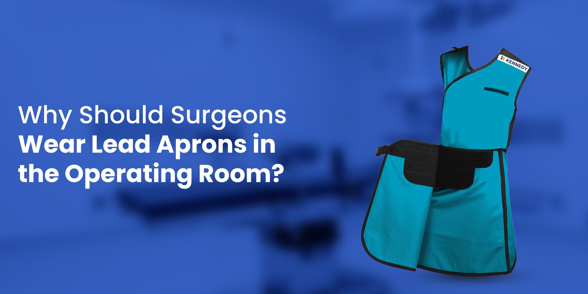 Why Should Surgeons Wear Lead Aprons in the Operating Room?